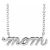 Sterling Silver Petite Lowercase Script mom Necklace, 16 Inches.