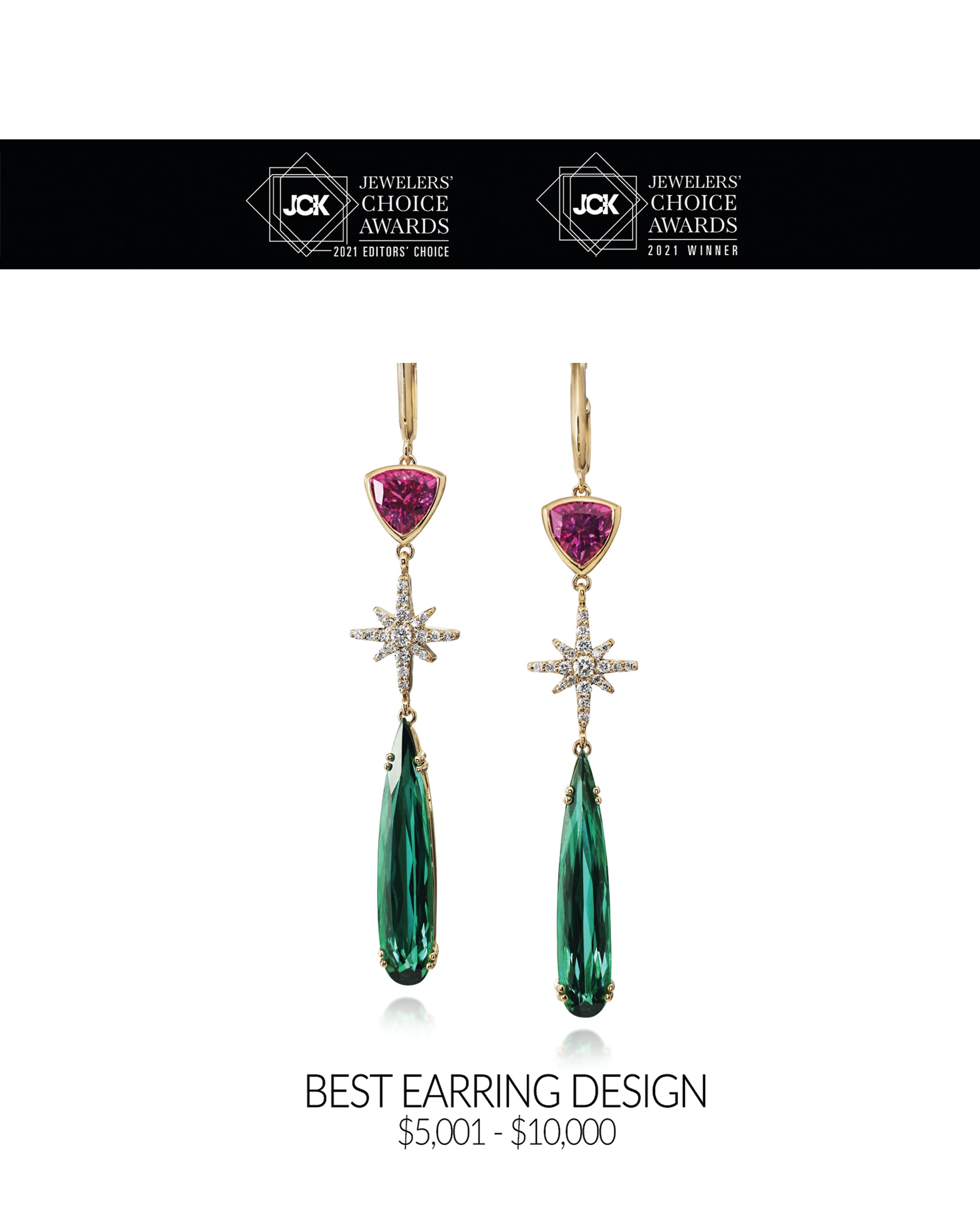 BEST EARRING DESIGN -$5,001 - $10,000 |
Striking stiletto cut 6.86 cts Lagoon Tourmalines drip from diamond-encrusted stars and dazzling Purple Garnets to create an out-of-this-world pair of earrings. Meticulously handcrafted of 100% recycled 14 kt yellow gold using responsibly sourced gemstones and made in the USA.
