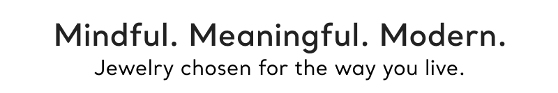 Mindful. Meaningful. Modern.